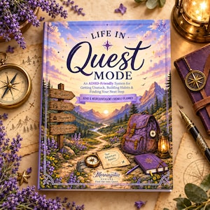 May include: A book titled Life in Quest Mode with a cover illustration of a mountain landscape, a purple backpack, a lantern, and a wooden signpost. The text reads An ADHD-Friendly System for Getting Unstuck, Building Habits & Finding Your Next Step.