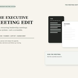 May include: A digital document set titled The Executive Meeting Edit featuring a black card with white text, a white agenda brief card, and a rectangular box with the text Run the meeting. Not the scramble around it. The layout includes headers.