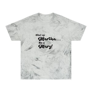 Shut up Martha Be a Mary T shirt | Christian Women&#39;s Tshirt