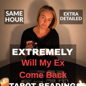 May include: A tarot reading service featuring text that reads SAME HOUR, EXTRA DETAILED, and EXTREMELY Will My Ex Come Back TAROT READING. The image shows a person holding a deck of cards behind a table with several tarot cards laid out and two lit candles.