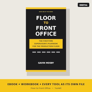 Floor to Front Office – First-Time Supervisor Playbook, Production Floor Toolkit (Ebook, Workbook, Downloads)