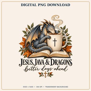 Puede incluir: Un gráfico digital con un dragón azul sobre un libro abierto, sosteniendo una taza blanca con una cruz y vapor. El texto dice "JESUS, JAVA & DRAGONS better days ahead" junto a hojas de otoño y un pequeño icono de una cruz debajo.