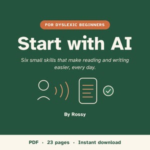 Pode incluir: Uma capa de documento digital com fundo verde escuro apresentando o texto FOR DYSLEXIC BEGINNERS, Start with AI, Six small skills that make reading and writing easier, every day., e By Rossy. Ícones mostram uma pessoa, ondas sonoras, um documento e uma marca de verificação.