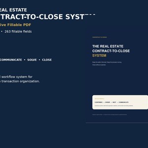 May include: The Real Estate Contract-to-Close System is an interactive fillable PDF with 18 pages and 263 fillable fields. It features a dark blue background with white and gold text, designed to track, communicate, solve, and close transactions.
