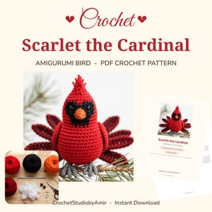 May include: A PDF crochet pattern titled Scarlet the Cardinal featuring an amigurumi bird. The document includes instructions for a red bird with a black face and orange beak, alongside images of yarn, a crochet hook, and stuffing materials.