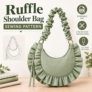 May include: A sage green crescent-shaped shoulder bag with a gathered ruffle trim along the edge and a matching ruched handle. The text reads Ruffle Shoulder Bag SEWING PATTERN, PRINTABLE PDF, STEP-BY-STEP INSTRUCTIONS, and ALL SIZES INCLUDED.