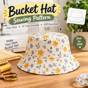 Może przedstawiać: Czapka typu bucket hat z kremowym tłem i kwiatowym wzorem w żółte i jasnoniebieskie kwiaty z zielonymi liśćmi. Tekst głosi Bucket Hat Sewing Pattern, Easy Steps, All Sizes Included, PDF Download oraz Make Your Own Bucket Hat.