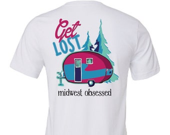 Get lost, camping tee, camper, glamper, outdoors tee, mountains girl,  inspirational tee, simply southern, mom gift, friend gift