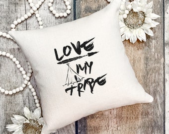 Love My Tribe Pillow, friends pillow, friend gift