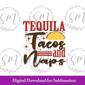 Tequila Tacos and Naps, girlfriend download, Sublimation design, Digital File, tumbler decal, hat decal