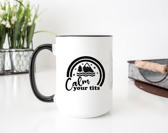 Calm your tits Mug, Funny Coffee Mug, Gift For Her, Birthday, Christmas Gift, cuss mug, Adult Humor