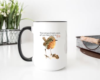 Your wings already exist all you have to do is fly Mug, Funny Coffee Mug, Gift For Her, Birthday, Christmas Gift, friend gift, daughter gift