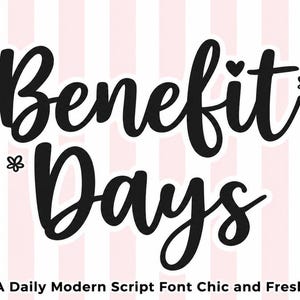 May include: A graphic design featuring the black text Benefit Days in a script font with small flower icons on a background of vertical light pink and white stripes. Below the main text is the phrase A Daily Modern Script Font Chic and Fresh.