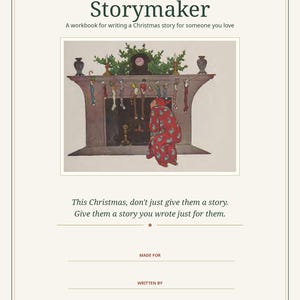 May include: A workbook titled The Christmas Storymaker with a cover illustration of a person in a red patterned robe kneeling before a fireplace with stockings. Text includes: This Christmas, don't just give them a story. Give them a story you wrote just for them. Made for and Written by lines are included.