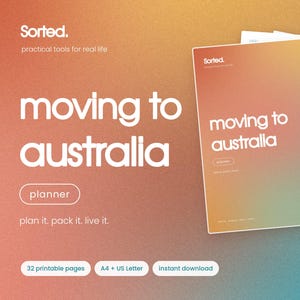 May include: A digital planner titled Moving to Australia with a gradient orange to green cover. The text reads Sorted, practical tools for real life, moving to australia, planner, plan it, pack it, live it, 32 printable pages, A4 + US Letter, instant download.