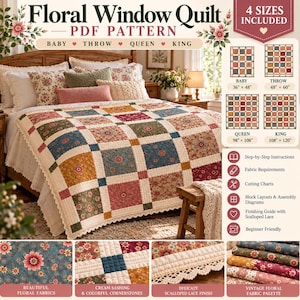 May include: A Floral Window Quilt PDF pattern featuring a patchwork design with cream sashing and colorful floral blocks. The quilt includes a scalloped lace edge and is available in baby, throw, queen, and king sizes from 36 by 48 to 108 by 120 inches.