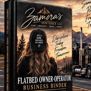 May include: A black binder titled Flatbed Owner-Operator Business Binder featuring a graphic of a person in a cap, a semi-truck on a road, and the text Zamora's Ventures LLC, Plan, Organize, Track, Profit, Discipline Today Freedom Tomorrow.
