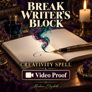 May include: An open notebook with a fountain pen resting on the page, creating a swirl of purple and teal smoke. The text reads BREAK WRITER'S BLOCK, CREATIVITY SPELL, Video Proof, and Madame Elizabeth. An inkwell and a lit candle are nearby.