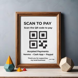 May include: A wooden framed sign with white background and black text reading SCAN TO PAY, Scan the QR code to pay, Accpted Payments Venmo, Cash App, Paypal, and Thank you for supporting my small business, with a QR code and a logo placeholder.