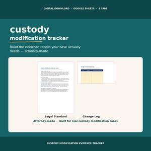 May include: A digital custody modification tracker for Google Sheets with five tabs. The document features a legal standard page and a change in circumstance log. The text reads: custody modification tracker, Build the evidence record your case actually needs — attorney-made, Legal Standard, Change Log, Attorney-made — built for real custody modification cases.