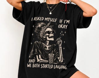 Funny Skeleton T Shirt, Mental Health Humor Tee, Dark Humor Shirt, Alternative Graphic Tee, Spooky Skeleton Shirt, Unisex Vintage Tee