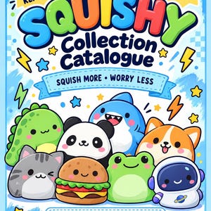 May include: A My Squishy Collection Catalogue book cover with a light blue background, featuring colourful cartoon illustrations of a dinosaur, panda, shark, cat, burger, frog, dog, and astronaut. Text includes Collect Track Love Repeat, Squish More Worry Less.