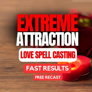 May include: A red heart-shaped candle on a wooden surface with text that reads EXTREME ATTRACTION LOVE SPELL CASTING FAST RESULTS FREE RECAST. The text is displayed in bold red and white lettering against a blurred background with a red rose.