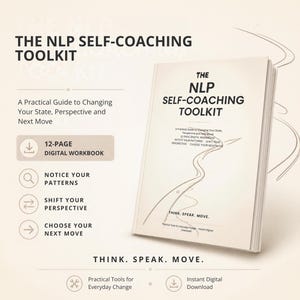 May include: A 12-page digital workbook titled The NLP Self-Coaching Toolkit. The cover features a winding path illustration and the text: A Practical Guide to Changing Your State, Perspective and Next Move. Notice Your Patterns, Shift Your Perspective, Choose Your Next Move, and Think. Speak. Move.