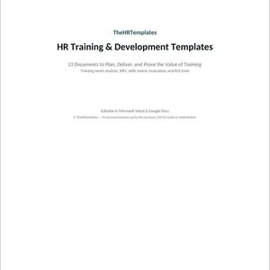 May include: A white document titled HR Training & Development Templates by TheHRTemplates. It includes 13 documents to plan, deliver, and prove the value of training, including needs analysis, IDPs, skills matrix, evaluation, and ROI tools.