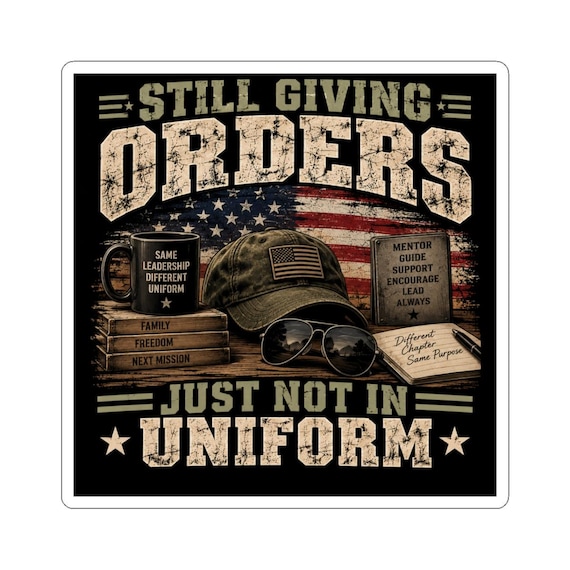 Still Giving Orders Just Not in Uniform Sticker | Veteran Military Hat Flag Design