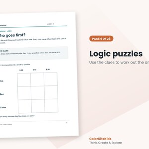 May include: A logic puzzle worksheet titled Who goes first? featuring a grid for Ava, Ben, and Chloe with times 9:00, 9:15, and 9:30. The page includes three clues, instructions to use X and check marks, and the text ColorKiteKids Think, Create & Explore.