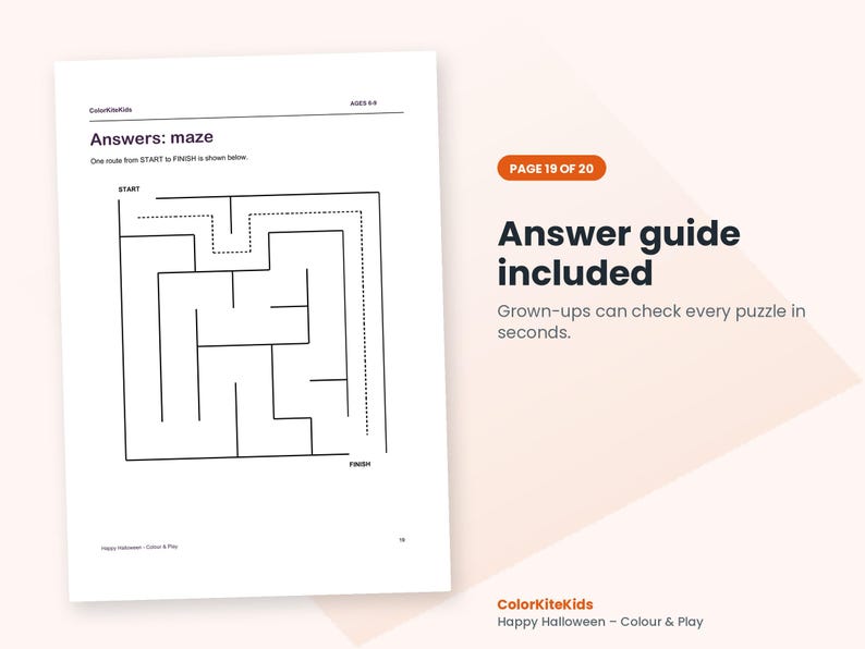 May include: A white activity page titled Answers: maze with a black line maze showing a dotted path from START to FINISH. The text reads ColorKiteKids, AGES 5-9, and Page 19 of 20. An orange label states Answer guide included.
