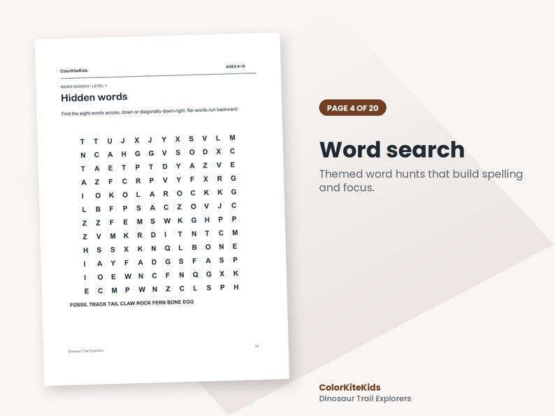 May include: A white activity sheet titled Hidden words with a grid of black letters for a word search puzzle. Below the grid, the words FOSSIL, TRACK, TAIL, CLAW, ROCK, FERN, BONE, and EGG are listed. The page includes the text ColorKiteKids, AGES 8-10, and Dinosaur Trail Explorers.
