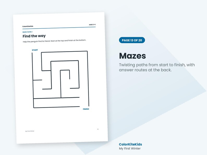 May include: A white activity page titled Find the way with a black line maze. Text includes ColorKiteKids, Ages 3-6, Maze Level 1, and instructions to help the penguin find its friend. The page also features the text Mazes, Page 13 of 20.