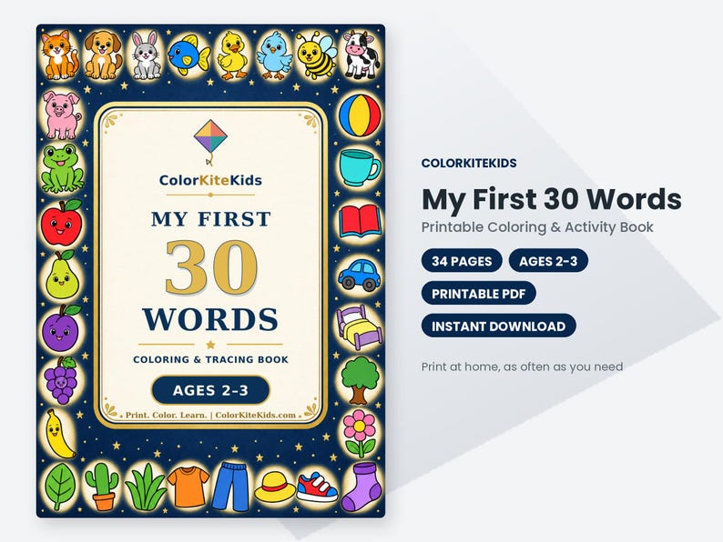 May include: A printable coloring and activity book titled My First 30 Words by ColorKiteKids. The cover features a dark blue border with colorful illustrations of animals, food, and objects, surrounding a central cream-colored panel.