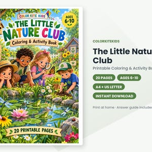 May include: The Little Nature Club Coloring & Activity Book for ages 6-10 features a colorful illustration of children exploring a pond with frogs and flowers. The printable book includes 20 pages in A4 and US Letter sizes for home printing.