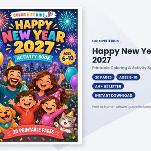 May include: A Happy New Year 2027 activity book cover featuring a family with a dog and cat wearing party hats under fireworks. The text reads Color Kite Kids, Happy New Year 2027 Activity Book, Ages 6-10, and 20 Printable Pages.