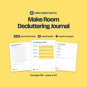 May include: A yellow digital product display for the Little Useful Tool Co. Make Room Decluttering Journal. It features 365 journal prompts, 12 topics, and response pages. Three white pages show a prompt list, a completed example, and a response template.