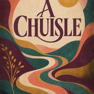 Puede incluir: Una l&aacute;mina art&iacute;stica vertical con el texto A CHUISLE en una fuente serif de color morado oscuro centrado sobre un paisaje estilizado. La escena muestra colinas onduladas en tonos verde azulado, morado y naranja con un camino y un sol amarillo.