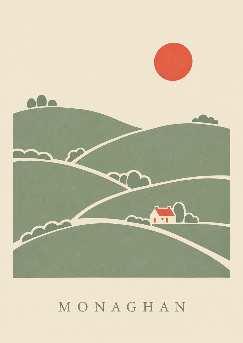 May include: A graphic art print featuring rolling green hills, a small white house with a red roof, and a solid red sun against a cream background. The word MONAGHAN is printed in capital letters at the bottom of the composition.