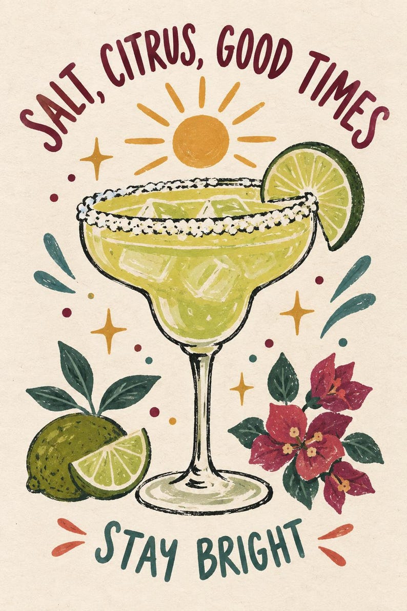 May include: A graphic illustration of a margarita in a glass with a salted rim, ice cubes, and a lime wedge. The text reads SALT, CITRUS, GOOD TIMES and STAY BRIGHT. The design includes a yellow sun, a whole lime, a lime slice, and pink flowers.