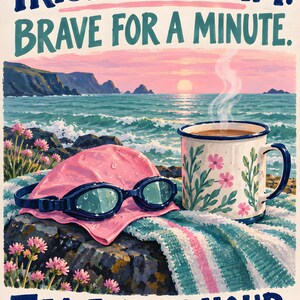 May include: A poster featuring the text IRISH SEA SWIM. BRAVE FOR A MINUTE. TEA FOR AN HOUR. The illustration shows a pink swim cap, dark blue goggles, and a floral enamel mug with steaming tea on a rocky shore overlooking a sunset ocean.