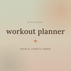 May include: A digital workout planner graphic with a soft gradient background in beige and peach tones. The text reads kenziebytes, workout planner, and track it, crush it, repeat, centered with a small four-pointed star icon in the middle.