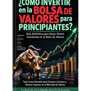 Peut inclure: Un livre intitulé ¿CÓMO INVERTIR en la BOLSA DE VALORES para PRINCIPIANTES? avec une statue de taureau en bronze, des piles de pièces d'or et un graphique boursier ascendant sur fond noir. La couverture contient du texte sur la liberté financière.