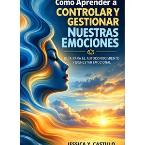 以下が含まれることがあります： Cómo Aprender a CONTROLAR Y GESTIONAR NUESTRAS EMOCIONESというタイトルのブックカバー。青と金の流れるような髪をした人物の横顔が、夕焼けの空に溶け込んでいる様子が描かれている。下部には著者名Jessica Y. Castilloが記載されている。