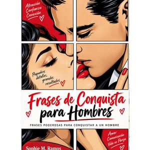 May include: A book cover titled Frases de Conquista para Hombres by Sophie M. Ramos. The cover features a comic-style illustration of a couple kissing, with red accents and text including Atracción, Confianza, Conexión, and Pequeños detalles, grandes resultados.