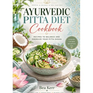 Può includere: La copertina del libro Ayurvedic Pitta Diet Cookbook di Bea Kerr mostra una ciotola di insalata con cetrioli, avocado e semi di melograno. Il titolo è scritto in verde scuro e rosso, con il sottotitolo Recipes to Balance and Energize Your Pitta Dosha.