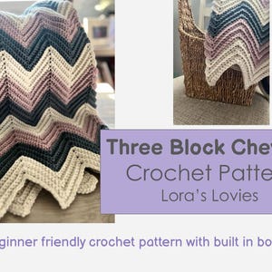 May include: A chevron-patterned crochet blanket in cream, mauve, and navy blue. The blanket is draped over a chair. The image includes text: "Three Block Chevron Crochet Pattern Lora's Lovies". The pattern is described as beginner-friendly.