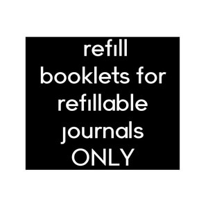 Extra refill booklets for REFILLABLE JOURNALS ONLY
