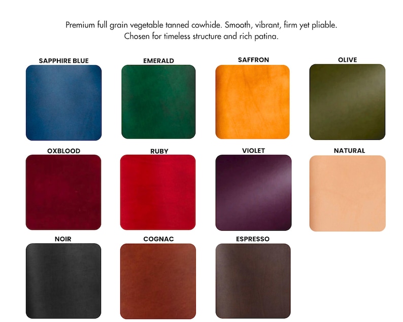 May include: A color chart showcasing various shades of premium full-grain vegetable-tanned cowhide. Colors include Sapphire Blue, Emerald, Saffron, Olive, Oxblood, Ruby, Violet, Natural, Noir, Cognac, and Espresso. The text states the leather is smooth, vibrant, firm, and pliable.